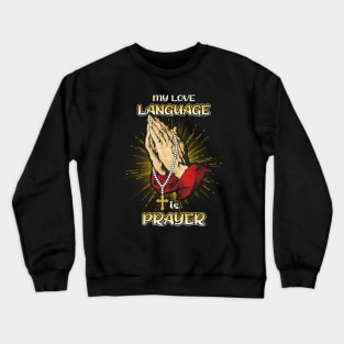 My Love Language Is Prayer gift For Men Women Crewneck Sweatshirt